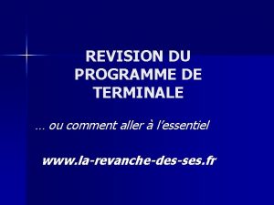 REVISION DU PROGRAMME DE TERMINALE ou comment aller