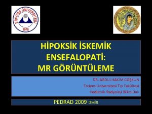 HPOKSK SKEMK ENSEFALOPAT MR GRNTLEME DR ABDULHAKM COKUN