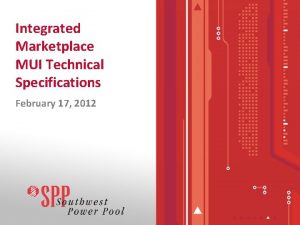 Integrated Marketplace MUI Technical Specifications February 17 2012