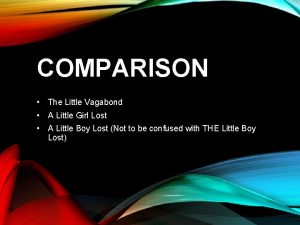 COMPARISON The Little Vagabond A Little Girl Lost