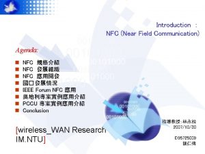 Introduction NFC Near Field Communication Agenda n n