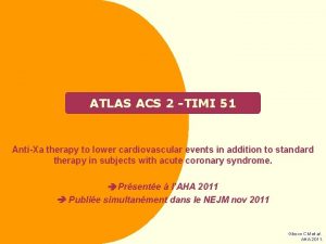 ATLAS ACS 2 TIMI 51 AntiXa therapy to