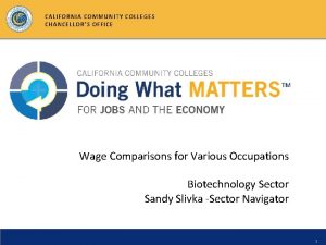 CALIFORNIA COMMUNITY COLLEGES CHANCELLORS OFFICE Wage Comparisons for