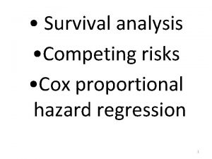 Survival analysis Competing risks Cox proportional hazard regression