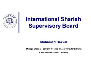 International Shariah Supervisory Board Mohamad Bakkar Managing Partner