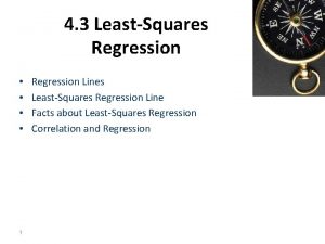 4 3 LeastSquares Regression 1 Regression Lines LeastSquares