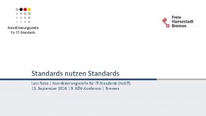 Standards nutzen Standards Lutz Rabe Koordinierungsstelle fr ITStandards