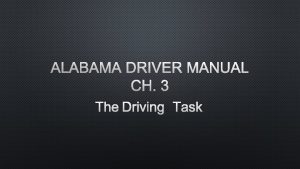 ALABAMA DRIVER MANUAL CH 3 THE DRIVING TASK