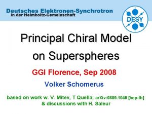 Principal Chiral Model on Superspheres GGI Florence Sep