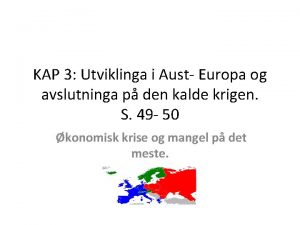 KAP 3 Utviklinga i Aust Europa og avslutninga