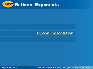 Rational Exponents 11 EXT Lesson Presentation Holt Algebra