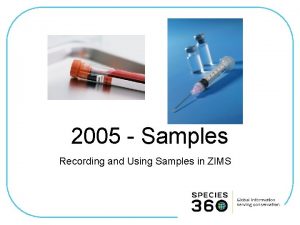 2005 Samples Recording and Using Samples in ZIMS