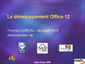 Le dveloppement Office 12 Thomas LEBRUN Microsoft MVS