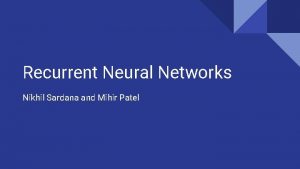 Recurrent Neural Networks Nikhil Sardana and Mihir Patel