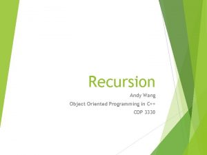 Recursion Andy Wang Object Oriented Programming in C