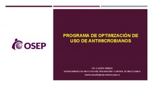 PROGRAMA DE OPTIMIZACIN DE USO DE ANTIMICROBIANOS DR