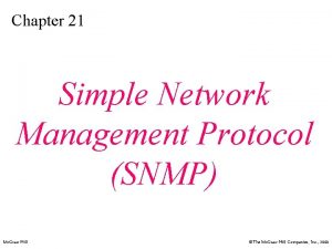 Chapter 21 Simple Network Management Protocol SNMP Mc