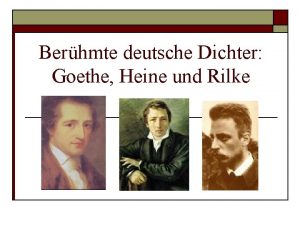 Berhmte deutsche Dichter Goethe Heine und Rilke Johann