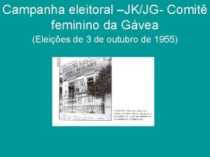 Campanha eleitoral JKJG Comit feminino da Gvea Eleies
