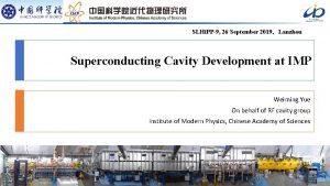 SLHi PP9 26 September 2019Lanzhou Superconducting Cavity Development