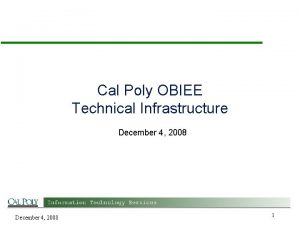 Cal Poly OBIEE Technical Infrastructure December 4 2008