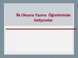 lk Okuma Yazma retiminde Gelimeler Giri Eitim bir