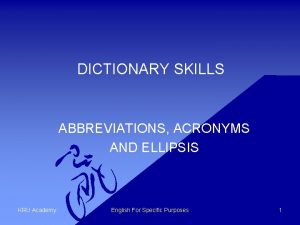 DICTIONARY SKILLS ABBREVIATIONS ACRONYMS AND ELLIPSIS KRU Academy