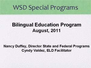 WSD Special Programs Bilingual Education Program August 2011