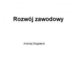 Rozwj zawodowy Andrzej Dugocki Planowanie kariery zawodowej PORADNICTWO