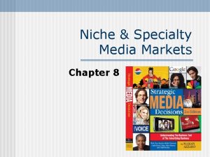 Niche Specialty Media Markets Chapter 8 Niche Specialty
