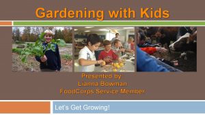 Gardening with Kids Presented by Lianna Bowman Food