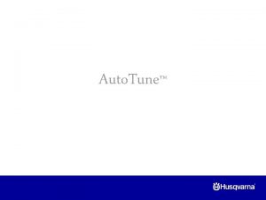 Auto Tune Auto Tune Always optimal engine setting