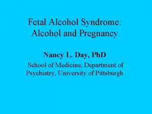 Fetal Alcohol Syndrome Alcohol and Pregnancy Nancy L