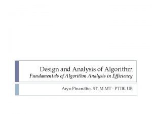 Design and Analysis of Algorithm Fundamentals of Algorithm
