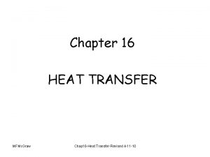 Chapter 16 HEAT TRANSFER MFMc Graw Chap 16