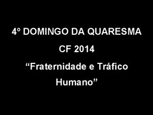 4 DOMINGO DA QUARESMA CF 2014 Fraternidade e