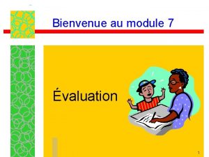 Bienvenue au module 7 valuation 1 Mise en