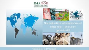 Normalisation internationale et rgionale Enjeux et opportunit This