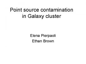 Point source contamination in Galaxy cluster Elena Pierpaoli