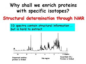 Why shall we enrich proteins with specific isotopes