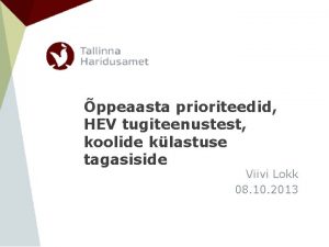 ppeaasta prioriteedid HEV tugiteenustest koolide klastuse tagasiside Viivi