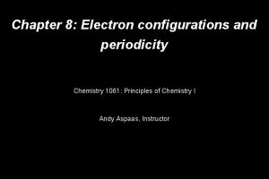 Chapter 8 Electron configurations and periodicity Chemistry 1061
