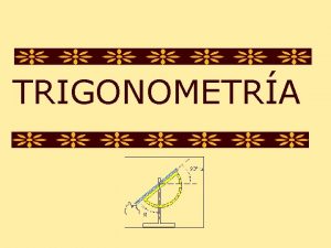 TRIGONOMETRA ETIMOLOGA Trigonometra viene de Trigonos tres ngulos