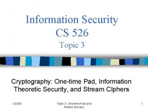 Information Security CS 526 Topic 3 Cryptography Onetime