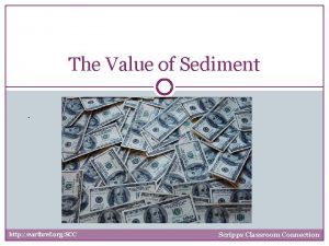 The Value of Sediment http earthref orgSCC Scripps