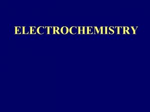 ELECTROCHEMISTRY During electrolysis positive ions cations move to