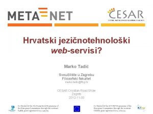 Hrvatski jezinotehnoloki webservisi Marko Tadi Sveuilite u Zagrebu