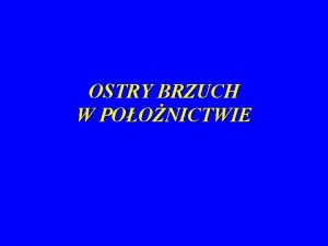 OSTRY BRZUCH W POONICTWIE Zesp ostrego brzucha syndroma