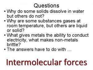 Questions Why do some solids dissolve in water