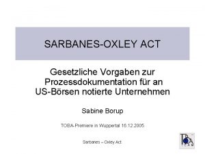 SARBANESOXLEY ACT Gesetzliche Vorgaben zur Prozessdokumentation fr an